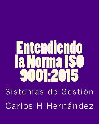 Entendiendo la Norma ISO 9001: 2015: Sistemas de Gestiòn 1