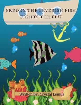 Freddy the Feverish Fish: Fights the Flu 1