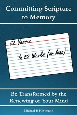 bokomslag Committing Scripture to Memory: 52 Verses in 52 Weeks (or Less): Be Transformed by Renewing Your Mind