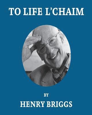 To Life L'Chaim: A Story of Courage, Commitment and Continuity 1