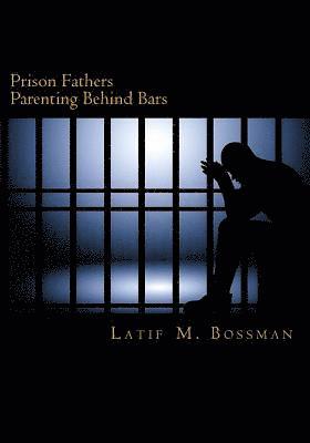 Latif M. Bossman - Prison Fathers: Parenting Behind Bars, Häftad