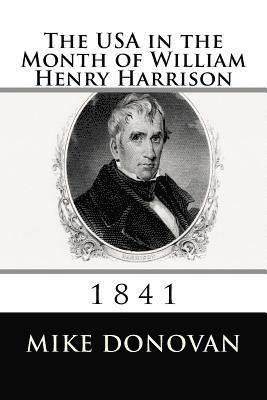 Mike Donovan - The USA in the Month of William Henry Harrison: 1841, Häftad