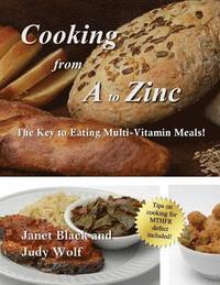 bokomslag Cooking From A to Zinc: The Key to Eating Multi-Vitamin Meals!