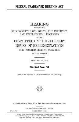 United States House of Representatives, Committee on the Judiciary - Federal Trademark Dilution Act, Häftad