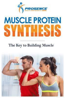 Muscle Protein Synthesis: The Key to Building Muscle 1