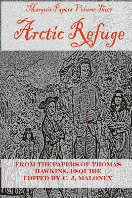 Arctic Refuge: Marquis Papers, Volume Three 1