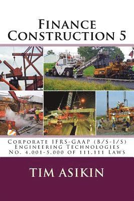 bokomslag Finance Construction 5: Corporate IFRS-GAAP (B/S-I/S) Engineering Technologies No. 4,001-5,000 of 111,111 Laws