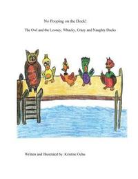 bokomslag No Pooping on the Dock!: The Owl and the Looney, Whacky, Crazy and Naughty Ducks