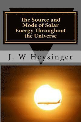 bokomslag The Source and Mode of Solar Energy Throughout the Universe