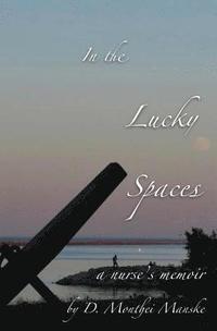 bokomslag In The Lucky Spaces: a Nurse's Memoir