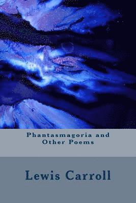 Phantasmagoria and Other Poems 1