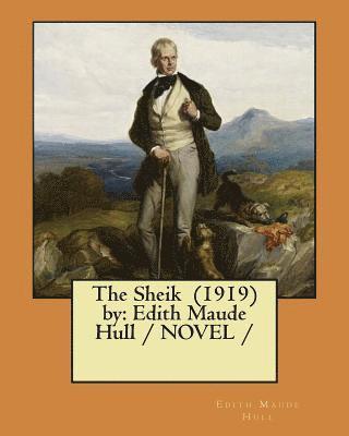 The Sheik (1919) by: Edith Maude Hull / NOVEL / 1