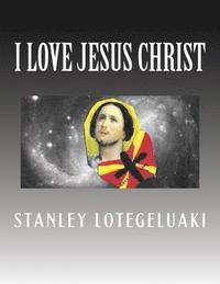 bokomslag I Love Jesus Christ