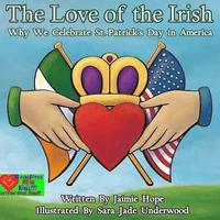 bokomslag The Love of the Irish: Why We Celebrate St. Patrick's Day in America