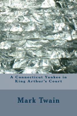 bokomslag A Connecticut Yankee in King Arthur's Court