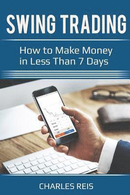 bokomslag Swing Trading: How to Make Money in Less Than 7 Days