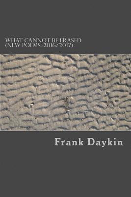 bokomslag What Cannot Be Erased: (new poems: 2016/2017)
