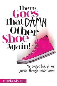 bokomslag There Goes That Damn Other Shoe Again!: My comedic look at my journey through breast cancer