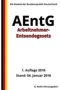 bokomslag Arbeitnehmer-Entsendegesetz - AEntG, 1. Auflage 2018