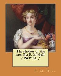 bokomslag The shadow of the east. By: E. M.Hull. / NOVEL /