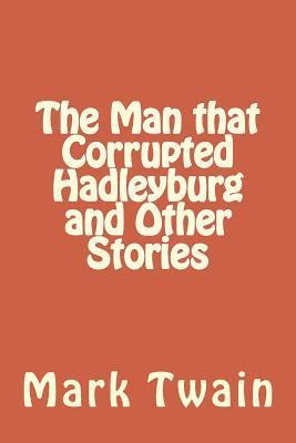 bokomslag The Man that Corrupted Hadleyburg and Other Stories