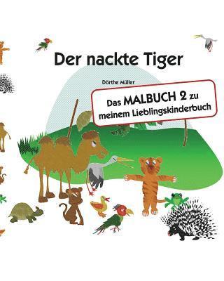 Der nackte Tiger: Das MALBUCH 2 zu meinem Lieblingskinderbuch 1