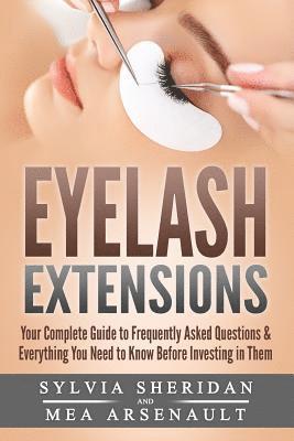 Eyelash Extensions: Your Complete Guide to Frequently Asked Questions & Everything You Need to Know Before Investing in Them 1