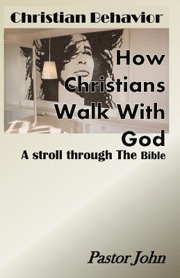 Christian Behavior: How Christians Walk With God 1