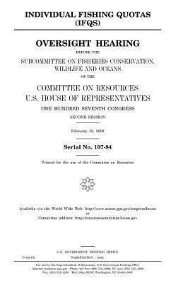 bokomslag Individual fishing quotas (IFQs): oversight hearing before the Subcommittee on Fisheries Conservation, Wildlife, and Oceans of the Committee on Resour