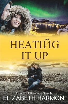 bokomslag Heating It Up: A Red Hot Russians Novella