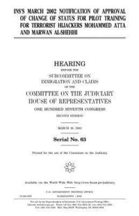 bokomslag Ins's March 2002 Notification of Approval of Change of Status for Pilot Training for Terrorist Hijackers Mohammed Atta and Marwan Al-Shehhi