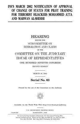 United States Congress, United States House of Representatives - Ins's March 2002 Notification of Approval of Change of Status for Pilot Training for Terrorist Hijackers Mohammed Atta and Marwan Al-Shehhi, Häftad