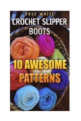 bokomslag Crochet Slipper Boots: 10 Awesome Patterns: (Crochet Stitches, Crochet Patterns)