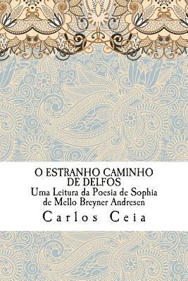 bokomslag O Estranho Caminho de Delfos: Uma Leitura da Poesia de Sophia de Mello Breyner Andresen