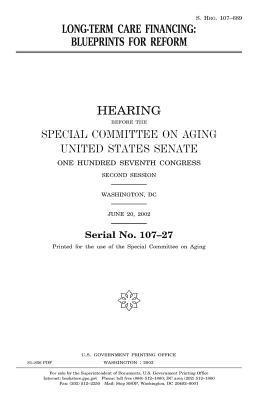 United States Senate, Special Committee on Aging - Long-term care financing: blueprints for reform, Häftad