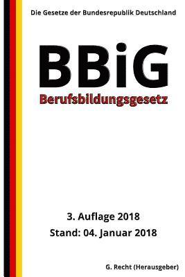 Berufsbildungsgesetz - BBiG, 3. Auflage 2018 1