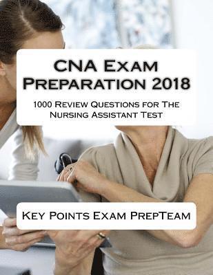 bokomslag CNA Exam Preparation 2018: 1000 Review Questions for The Nursing Assistant Test