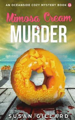 Mimosa Cream & Murder: An Oceanside Cozy Mystery - Book 16 1