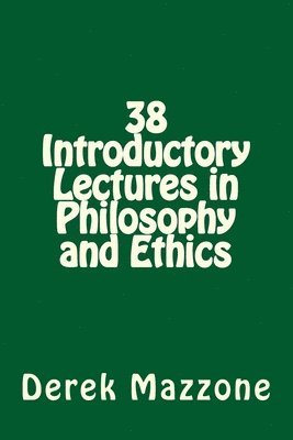 bokomslag 38 Introductory Lectures in Philosophy and Ethics