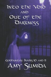 bokomslag Into the Void and Out of the Darkness: Books 10 and 11 in the Godhunter Series
