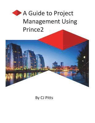 Prince2 - A Guide to Project Management 1