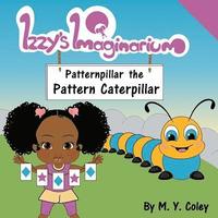 bokomslag Izzy's Imaginarium: Patternpillar the Pattern Caterpillar