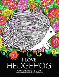 bokomslag I love Hedgehog Coloring Book: Adults Coloring Book