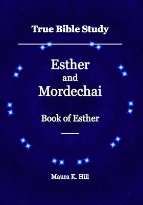 True Bible Study - Esther and Mordechai Book of Esther 1
