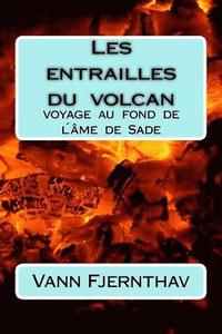 bokomslag Les entrailles du volcan: voyage au fond de l¿âme de Sade