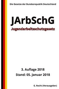 bokomslag Jugendarbeitsschutzgesetz - JArbSchG, 3. Auflage 2018
