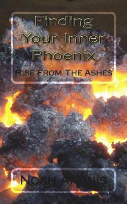 Finding Your Inner Pheonix: Rise From The Ashes 1