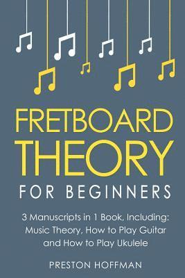 Preston Hoffman - Fretboard Theory: For Beginners - Bundle - The Only 3 Books You Need to Learn Fretboard Music Theory, Ukulele and Guitar Fretboard Technique Today, Häftad