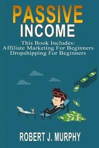 bokomslag Passive Income: 2 Manuscripts - Affiliate Marketing For Beginners, Dropshipping For Beginners