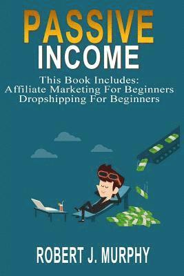 Passive Income: 2 Manuscripts - Affiliate Marketing For Beginners, Dropshipping For Beginners 1